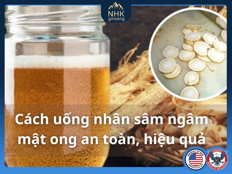 Cách uống nhân sâm ngâm mật ong an toàn, hiệu quả