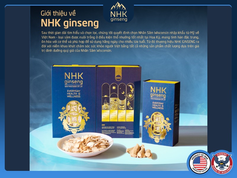 NHK Ginseng - Địa chỉ phân phối sản phẩm sâm Mỹ Wisconsin uy tín tại Việt Nam